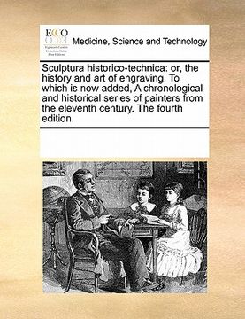 portada sculptura historico-technica: or, the history and art of engraving. to which is now added, a chronological and historical series of painters from th (en Inglés)