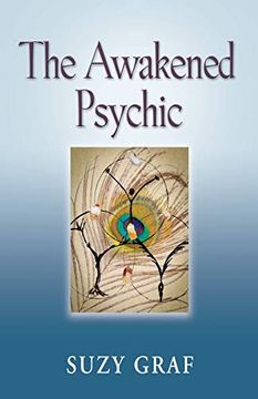 portada The Awakened Psychic: Using Crystal Grids, Reiki & Spirit Guides to Develop Animal Communication, Mediumship & Self Healing (en Inglés)
