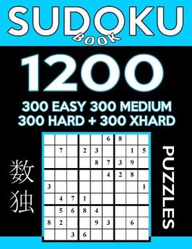 portada Sudoku Book 1,200 Puzzles, 300 Easy, 300 Medium, 300 Hard and 300 Extra Hard: Sudoku Puzzle Book With Four Levels of Difficulty To Improve Your Game (en Inglés)