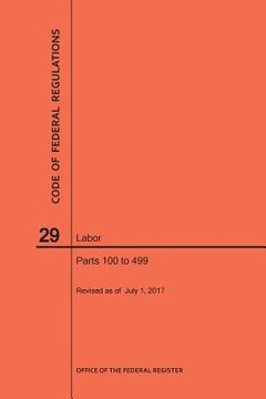 portada Code of Federal Regulations Title 29, Labor, Parts 100-499, 2017