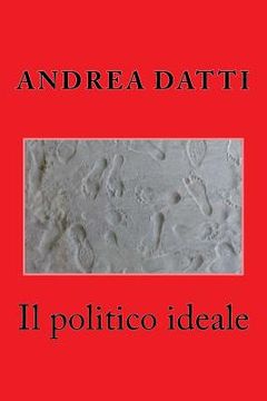 portada Il politico ideale: Dialogo con un politico della Prima Repubblica (en Italiano)