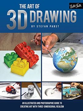 portada The Art of 3D Drawing: An illustrated and photographic guide to creating art with three-dimensional realism