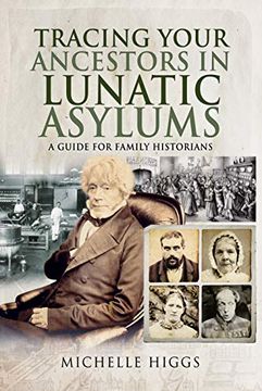 portada Tracing Your Ancestors in Lunatic Asylums: A Guide for Family Historians (en Inglés)
