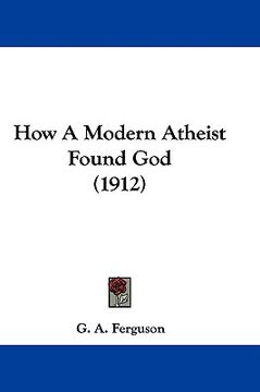 portada how a modern atheist found god (1912) (in English)