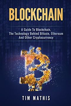 portada Blockchain: A Guide to Blockchain, the Technology Behind Bitcoin, Ethereum and Other Cryptocurrency: Volume 1 (en Inglés)