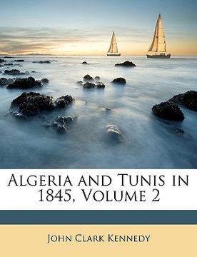 portada algeria and tunis in 1845, volume 2 (en Inglés)