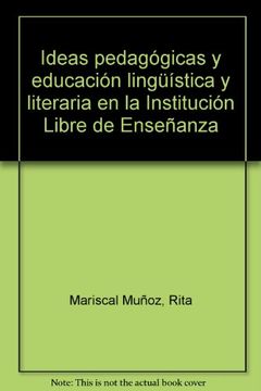 portada ideas pedagógicas y educación lingüística y literaria en la institución libre de enseñanza