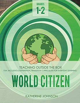portada World Citizen: Grades 1-2: Fun, Inclusive & Experiential Transition Curriculum for Everyday Learning (Teaching Outside the Box) (en Inglés)
