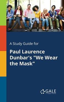 portada A Study Guide for Paul Laurence Dunbar's "We Wear the Mask" (en Inglés)