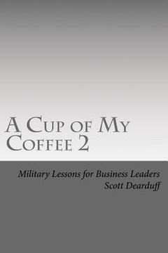 portada A Cup of My Coffee 2: Military Lessons for Business Leaders (en Inglés)