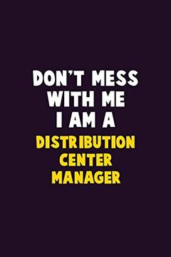 portada Don't Mess With me, i am a Distribution Center Manager: 6x9 Career Pride 120 Pages Writing Nots 