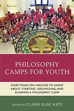 portada Philosophy Camps for Youth: Everything you Wanted to Know About Starting, Organizing, and Running a Philosophy Camp (Big Ideas for Young Thinkers) 