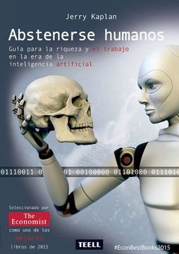 portada Abstenerse Humanos: Guía Para la Riqueza y el Trabajo en la era de la Inteligencia Artificial. (in Spanish)