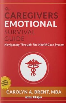 portada The Caregivers Emotional Survival Guide: Navigating Through The Healthcare System (en Inglés)