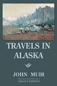 portada Travels in Alaska: Adventures in the far Northwest Mountains and Arctic Glaciers (The Doublebit John Muir Collection) (in English)
