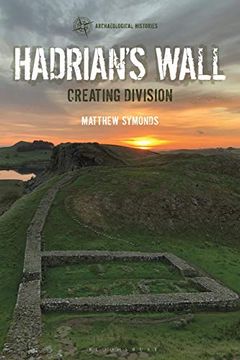 portada Hadrian'S Wall: Creating Division (Archaeological Histories) (en Inglés)