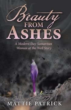 portada Beauty from Ashes: A Modern-Day Samaritan Woman at the Well Story (en Inglés)