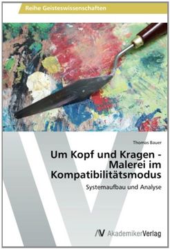 portada Um Kopf und Kragen - Malerei im Kompatibilitätsmodus: Systemaufbau und Analyse