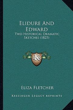 portada elidure and edward: two historical dramatic sketches (1825) (en Inglés)