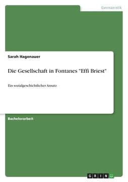portada Die Gesellschaft in Fontanes "Effi Briest": Ein sozialgeschichtlicher Ansatz (en Alemán)