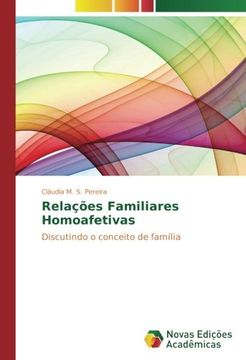 portada Relações Familiares Homoafetivas: Discutindo o conceito de família (Portuguese Edition)