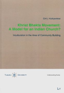 portada Khrist Bhakta Movement a Model for an Indian Church Inculturation in the Area of Community Building 6 Tilburg Theological Studies Tilburger Theologische Studien