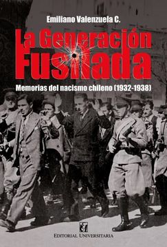 portada La Generacion Fusilada: Memorias del Nacismo Chileno (1932-1938)