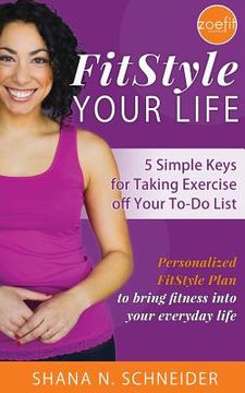 portada FitStyle Your Life: 5 Simple Keys for Taking Exercise off Your To-Do List (in English)