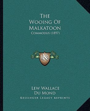 portada the wooing of malkatoon: commodus (1897) (in English)