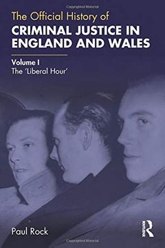 portada The Official History of Criminal Justice in England and Wales: Volume i: The 'liberal Hour' (Government Official History Series) 