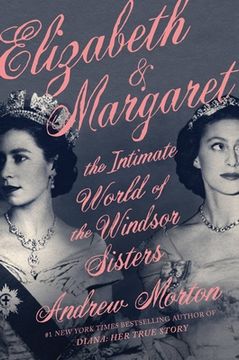 portada Elizabeth & Margaret: The Intimate World of the Windsor Sisters (in English)
