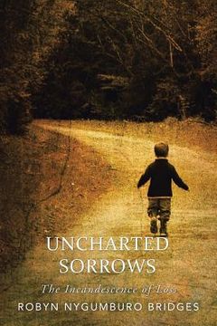 portada Uncharted Sorrows: The Incandescence of Loss (en Inglés)