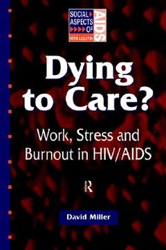 portada dying to care: work, stress and burnout in hiv/aids professionals