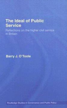 portada the ideal of public service: reflections on the higher civil service in britain (in English)