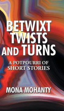 portada Betwixt Twists and Turns: A Potpourri of Short Stories (en Inglés)