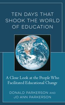 portada Ten Days That Shook the World of Education: A Close Look at the People Who Facilitated Educational Change (in English)