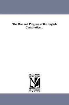 portada the rise and progress of the english constitution ...