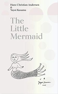 portada The Little Mermaid by Hans Christian Andersen & Yayoi Kusama: A Fairy Tale of Infinity and Love Forever (en Inglés)