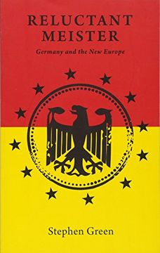 Reluctant Meister: How Germany's Past is Shaping its European Future