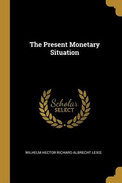 portada The Present Monetary Situation (en Inglés)