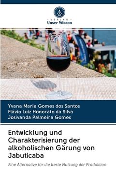 portada Entwicklung und Charakterisierung der alkoholischen Gärung von Jabuticaba (en Alemán)