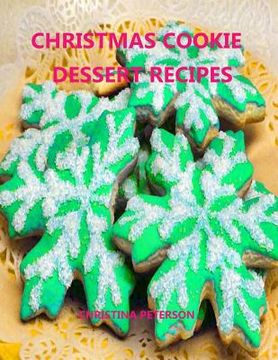 portada Christmas Cookie Dessert Recipes: Every title has space for notes, Gumdrop, Peanut Fingers, Chocolate, Coconut, Cream Filberts and more (in English)
