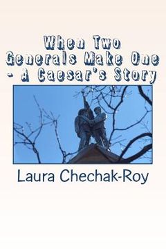 portada when two generals make one - a caesar's story (en Inglés)