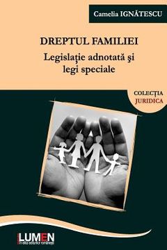 portada Dreptul Familiei: Legislatie Adnotata Si Legi Speciale