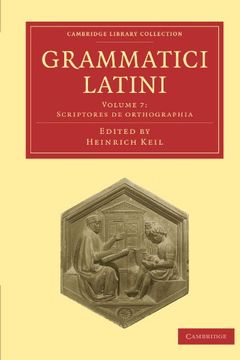 portada Grammatici Latini 8 Volume Paperback Set: Grammatici Latini: Volume 7, Scriptores de Orthographia, Paperback (Cambridge Library Collection - Linguistics) (en Latin)