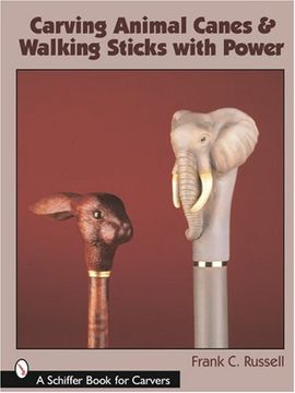 portada Carving Animal Canes & Walking Sticks With Power (Schiffer Book for Carvers) (en Inglés)