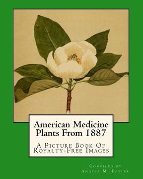 portada American Medicine Plants From 1887: A Picture Book Of Royalty-Free Images (in English)