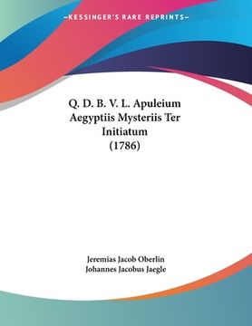 portada Q. D. B. V. L. Apuleium Aegyptiis Mysteriis Ter Initiatum (1786) (in Latin)