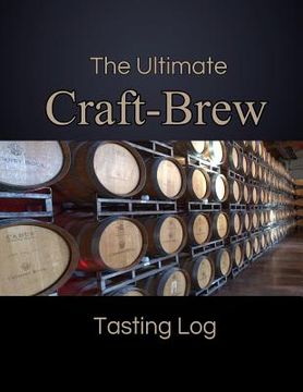 portada The Ultimate Craft-Brew Tasting Log: A Book for Beer Lovers (en Inglés)