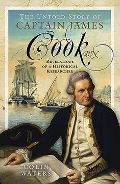portada The Untold Story of Captain James Cook RN: Revelations of a Historical Researcher (en Inglés)